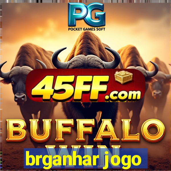 brganhar jogo